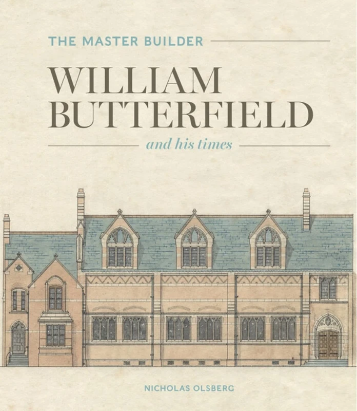 The Master Builder: William Butterfield and His Times