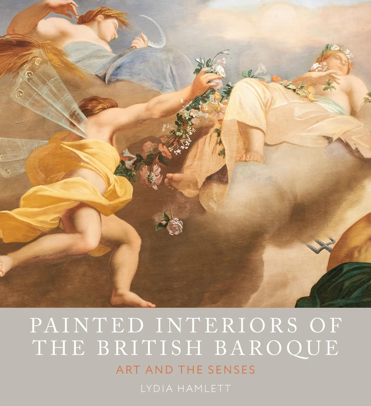 Painted Interiors of the British Baroque: Art and the Senses (Northern Lights)