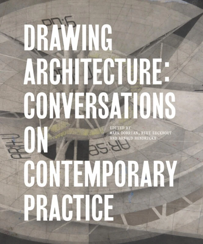 Drawing Architecture: Conversations on Contemporary Practice