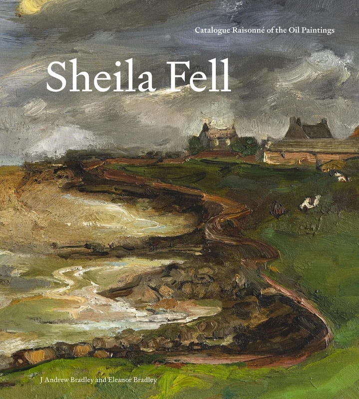 Sheila Fell: Catalogue Raisonné of the Oil Paintings