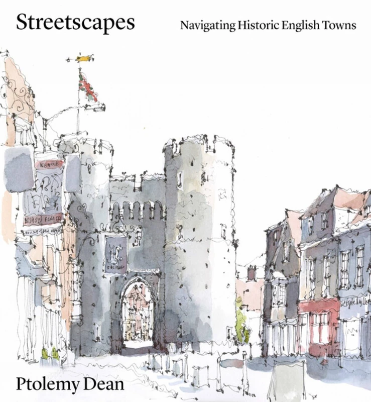 Streetscapes: Historic Routes through English Towns: Navigating Historic English Towns