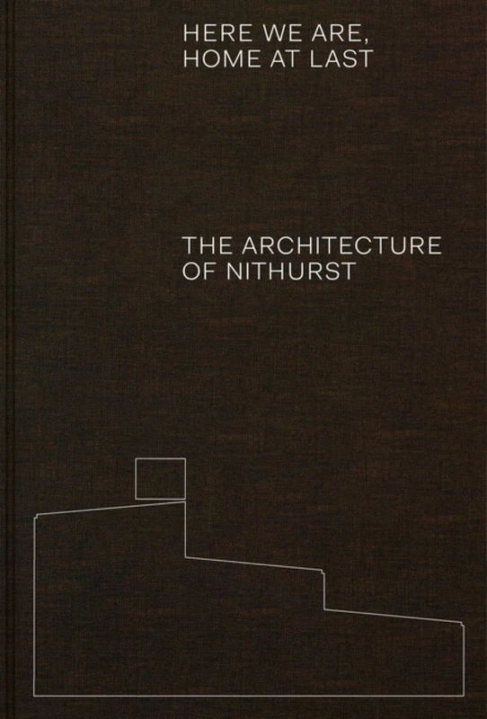 Here We Are, Home At Last: The Architecture of Nithurst