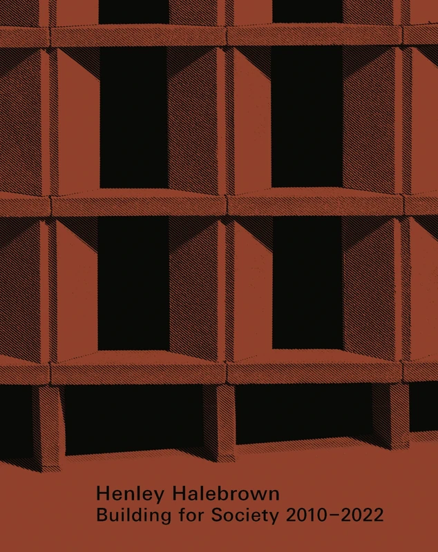 Henley Halebrown: Building for Society 2010–2022