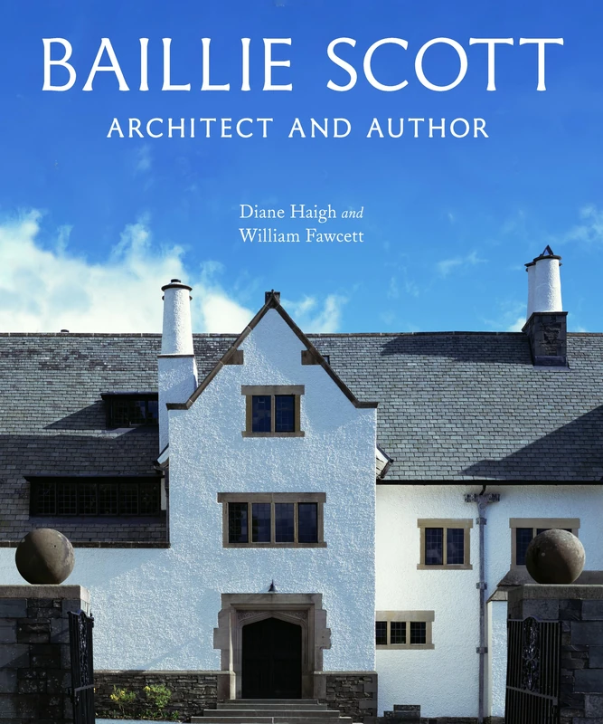 Baillie Scott: Architect and Author (Architectural History of the British Isles) - Image 1
