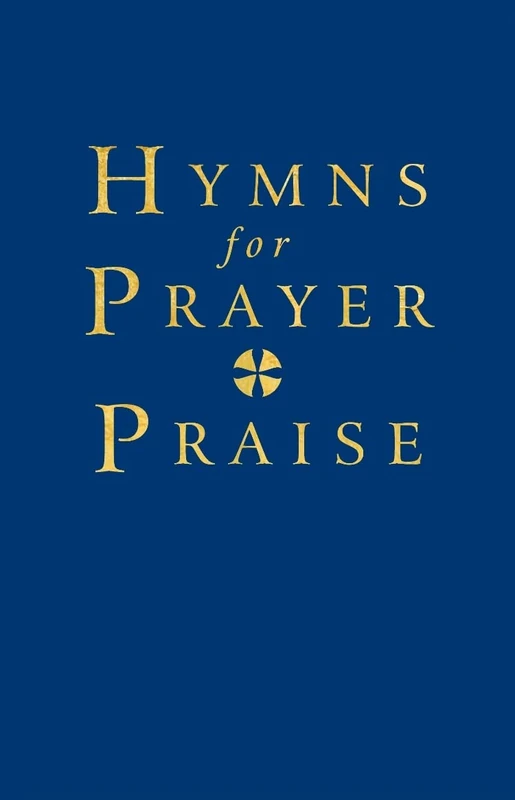 Hymns for Prayer and Praise Full Music edition: A Hymnal for Use in the Celebration of Daily Prayer in Churches and Communities Throughout the Christian Year: Full Music