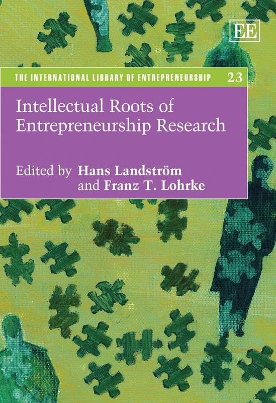 Intellectual Roots of Entrepreneurship Research (The International Library of Entrepreneurship series)