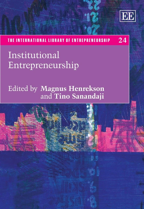 Institutional Entrepreneurship (The International Library of Entrepreneurship series)