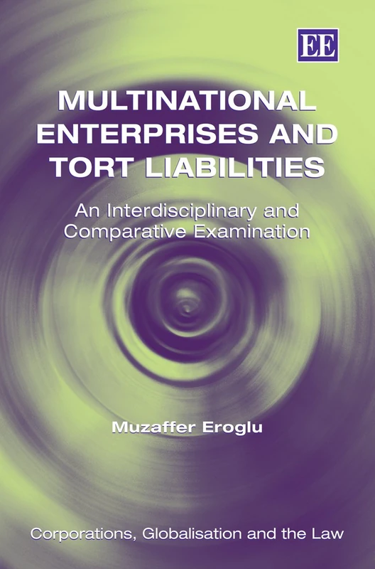 Multinational Enterprises and Tort Liabilities: An Interdisciplinary and Comparative Examination (Corporations, Globalisation and the Law series) - Image 1