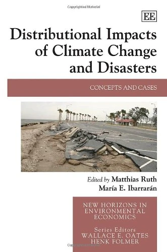 Distributional Impacts of Climate Change and Disasters: Concepts and Cases (New Horizons in Environmental Economics series)