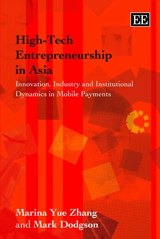 High-Tech Entrepreneurship in Asia: Innovation, Industry and Institutional Dynamics in Mobile Payments