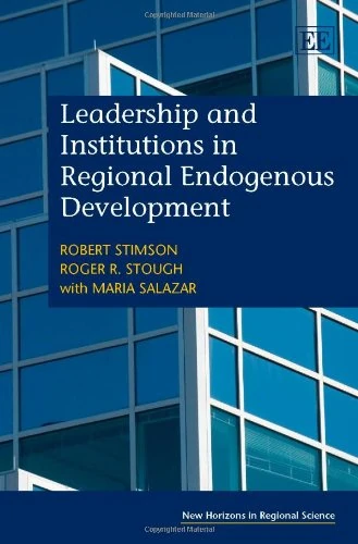 Leadership and Institutions in Regional Endogenous Development (New Horizons in Regional Science series)
