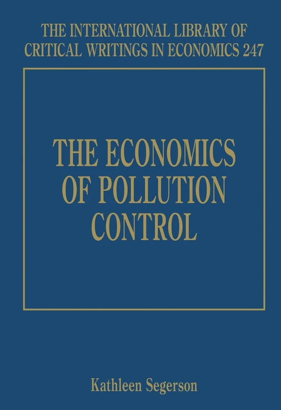 The Economics of Pollution Control (The International Library of Critical Writings in Economics series)