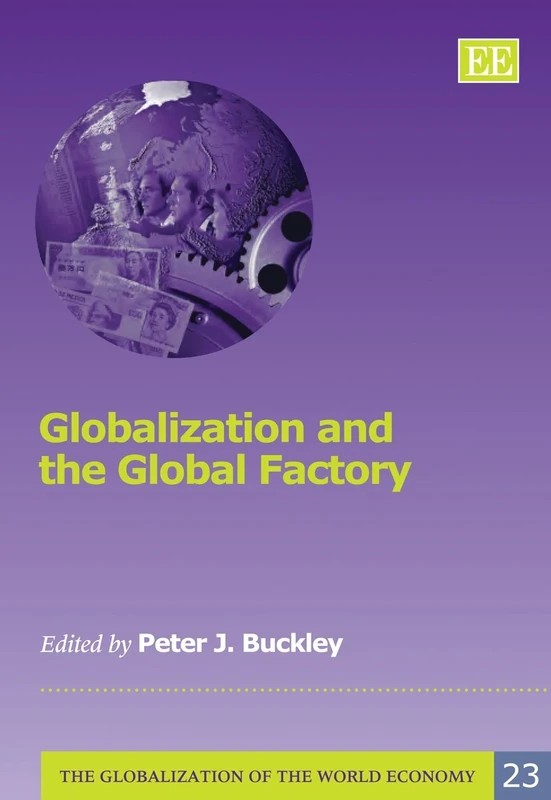 Globalization and the Global Factory (The Globalization of the World Economy series)