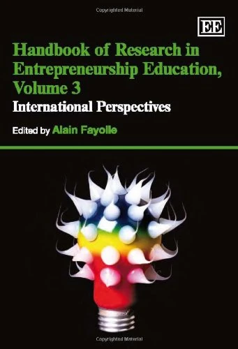 Handbook of Research in Entrepreneurship Education, Volume 3: International Perspectives (Research Handbooks in Business and Management series)