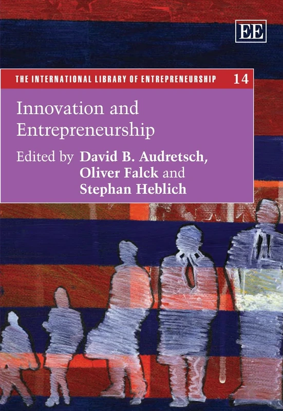 Innovation and Entrepreneurship (The International Library of Entrepreneurship series)