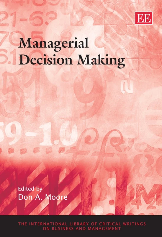 Managerial Decision Making (The International Library of Critical Writings on Business and Management series)
