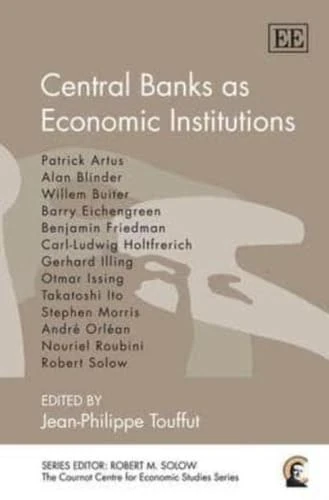 Central Banks as Economic Institutions (The Cournot Centre series)