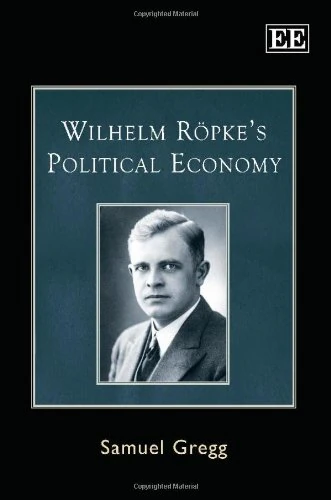 Wilhelm Röpke’s Political Economy