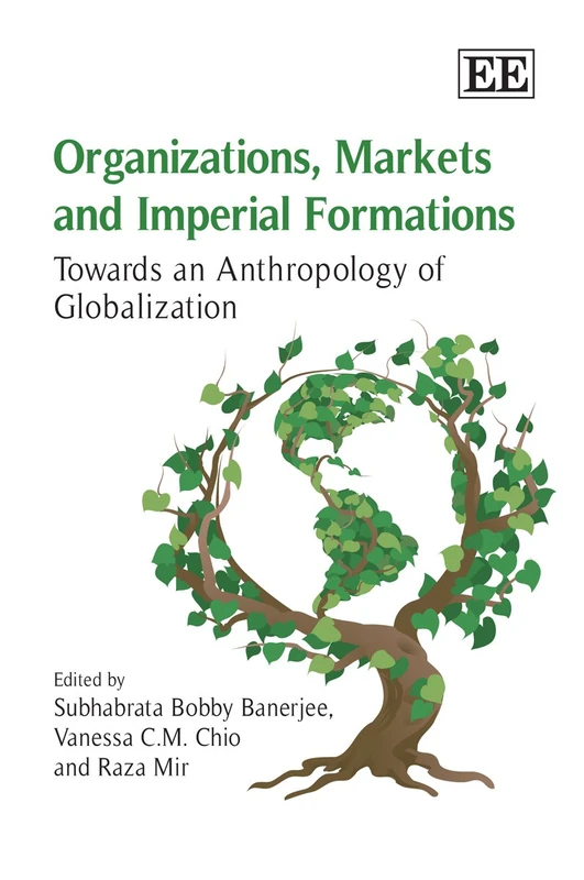 Organizations, Markets and Imperial Formations: Towards an Anthropology of Globalization