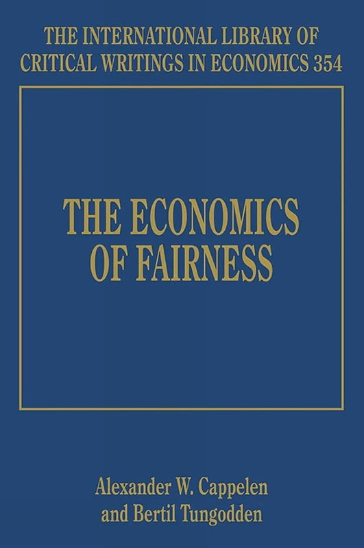 The Economics of Fairness (The International Library of Critical Writings in Economics series)