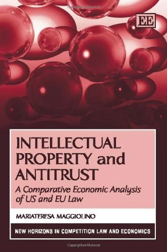 Intellectual Property and Antitrust: A Comparative Economic Analysis of US and EU Law (New Horizons in Competition Law and Economics series)