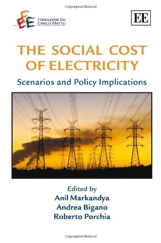 The Social Cost of Electricity: Scenarios and Policy Implications (The Fondazione Eni Enrico Mattei series on Economics, the Environment and Sustainable Development)