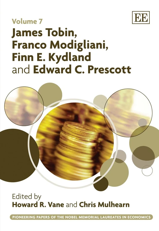 James Tobin, Franco Modigliani, Finn E. Kydland and Edward C. Prescott (Pioneering Papers of the Nobel Memorial Laureates in Economics series)