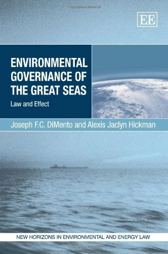 Environmental Governance of the Great Seas: Law and Effect (New Horizons in Environmental and Energy Law series)