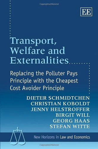 Transport, Welfare and Externalities: Replacing the Polluter Pays Principle with the Cheapest Cost Avoider Principle (New Horizons in Law and Economics series)