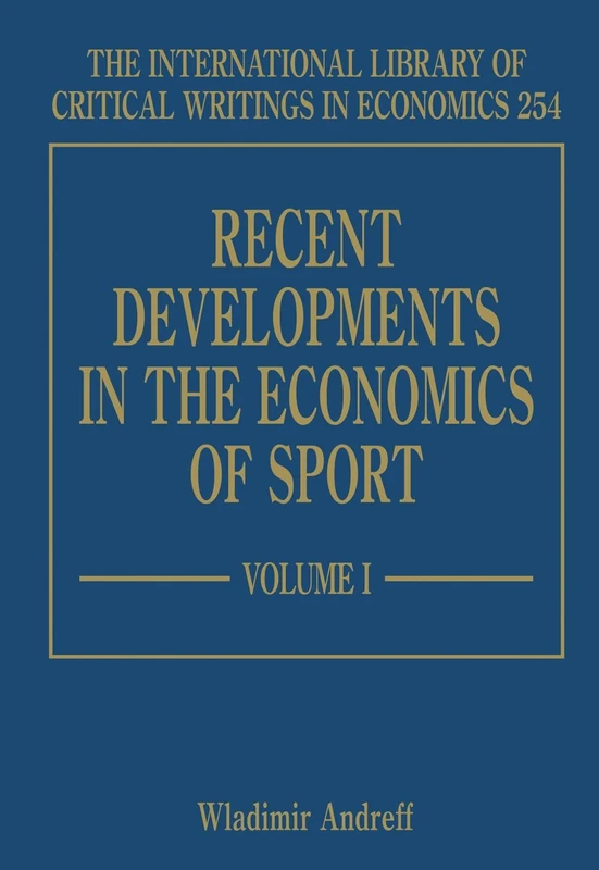 Recent Developments in the Economics of Sport (The International Library of Critical Writings in Economics series)