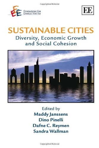 Sustainable Cities: Diversity, Economic Growth and Social Cohesion (The Fondazione Eni Enrico Mattei series on Economics, the Environment and Sustainable Development)