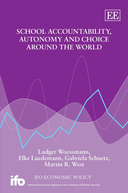 School Accountability, Autonomy and Choice Around the World (Ifo Economic Policy series)