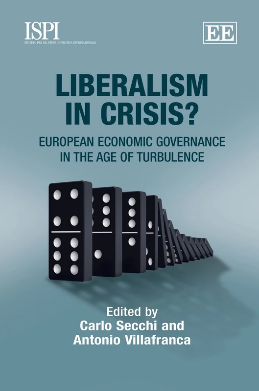 Liberalism in Crisis?: European Economic Governance in the Age of Turbulence (Ispi Istituto Per Gli Studi Di Politica Internazionale)