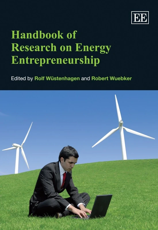 Handbook of Research on Energy Entrepreneurship (Research Handbooks in Business and Management series)