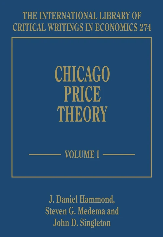 Chicago Price Theory (The International Library of Critical Writings in Economics series)
