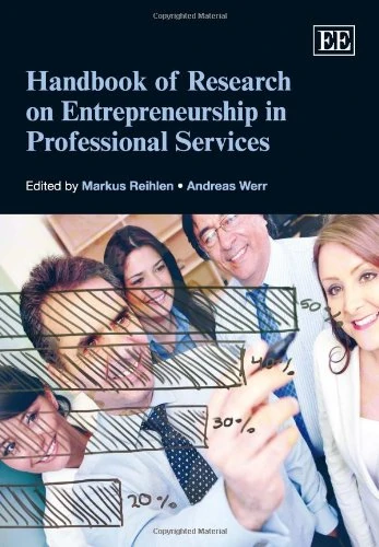 Handbook of Research on Entrepreneurship in Professional Services (Research Handbooks in Business and Management series)