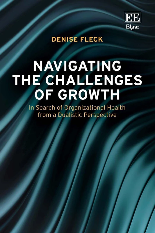 Navigating the Challenges of Growth: In Search of Organizational Health from a Dualistic Perspective
