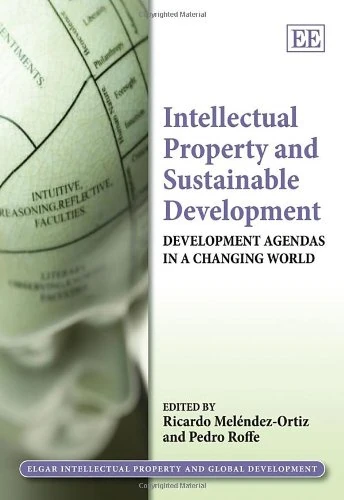 Intellectual Property and Sustainable Development: Development Agendas in a Changing World (Elgar Intellectual Property and Global Development series)