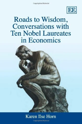 Roads to Wisdom, Conversations with Ten Nobel Laureates in Economics