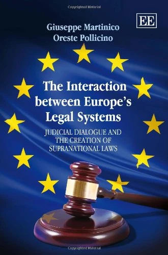 The Interaction between Europe’s Legal Systems: Judicial Dialogue and the Creation of Supranational Laws