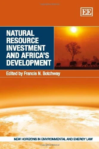 Natural Resource Investment and Africa’s Development (New Horizons in Environmental and Energy Law series)