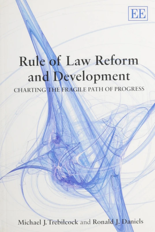 Rule of Law Reform and Development: Charting the Fragile Path of Progress