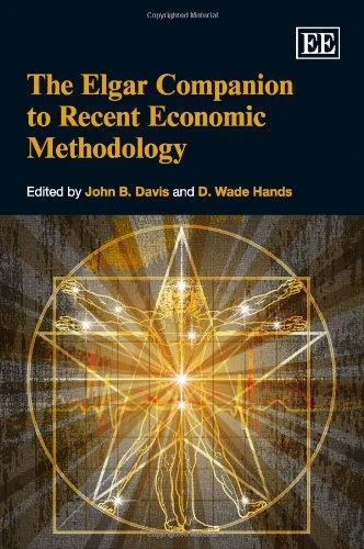 The Elgar Companion to Recent Economic Methodology (Elgar Original Reference)