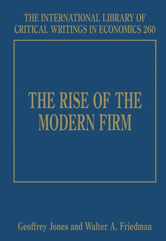 The Rise of the Modern Firm (The International Library of Critical Writings in Economics series)