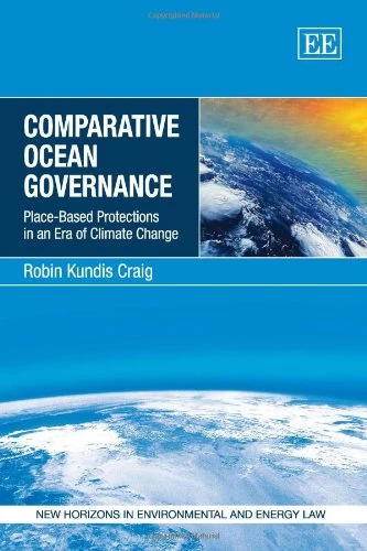 Comparative Ocean Governance: Place-Based Protections in an Era of Climate Change (New Horizons in Environmental and Energy Law series) - Image 1