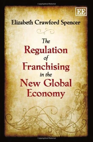The Regulation of Franchising in the New Global Economy