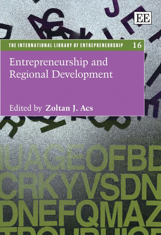 Entrepreneurship and Regional Development (The International Library of Entrepreneurship series)