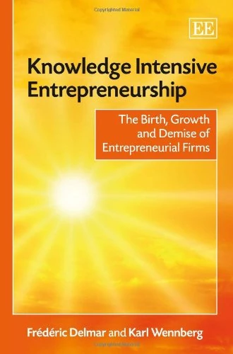 Knowledge Intensive Entrepreneurship: The Birth, Growth and Demise of Entrepreneurial Firms