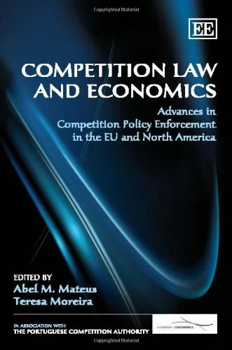 Competition Law and Economics: Advances in Competition Policy Enforcement in the EU and North America
