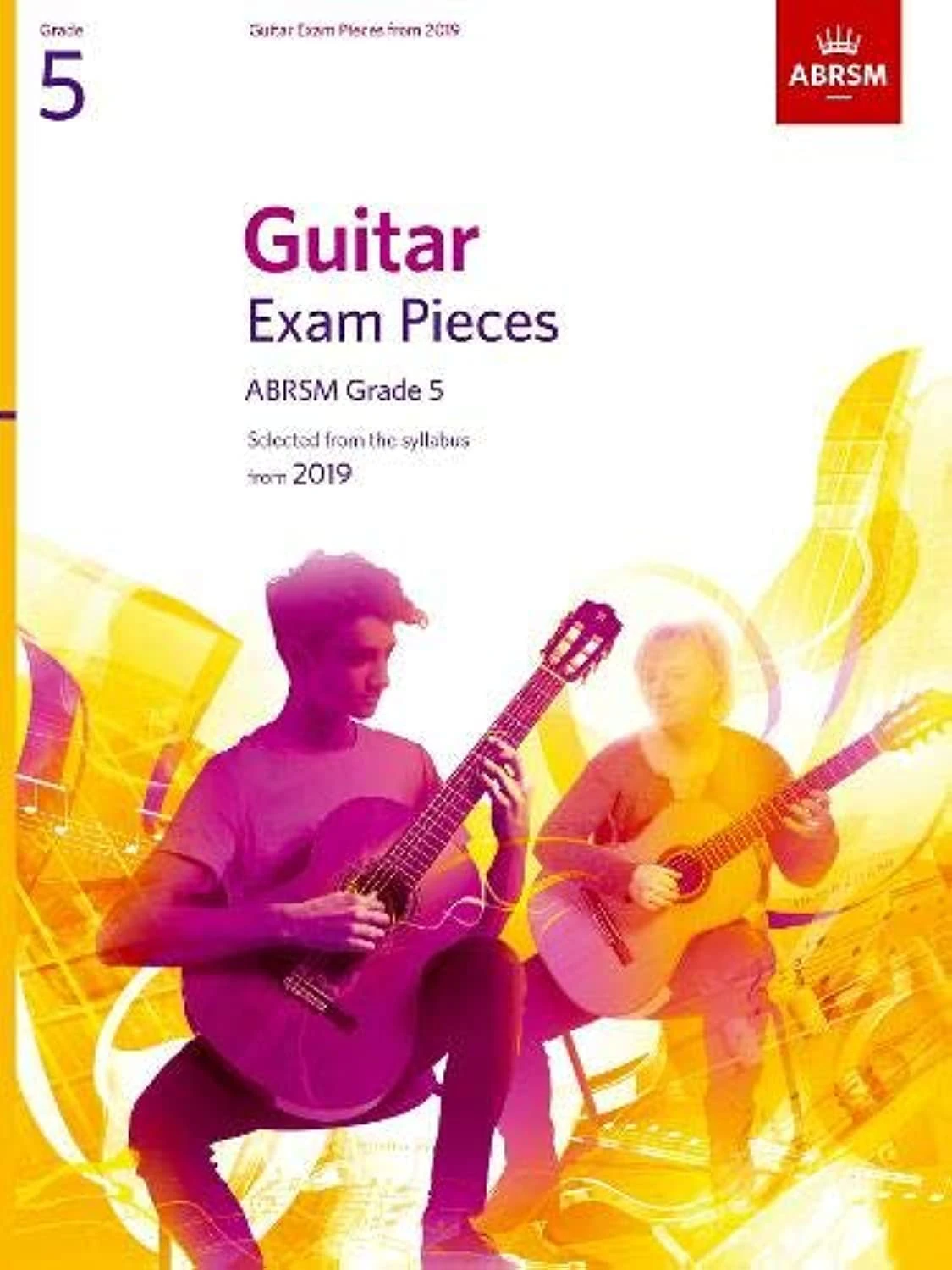 Guitar Exam Pieces from 2019, ABRSM Grade 5: Selected from the syllabus starting 2019 (ABRSM Exam Pieces)